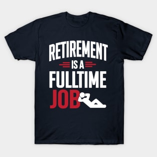 Retirement is a fulltime job (white) T-Shirt